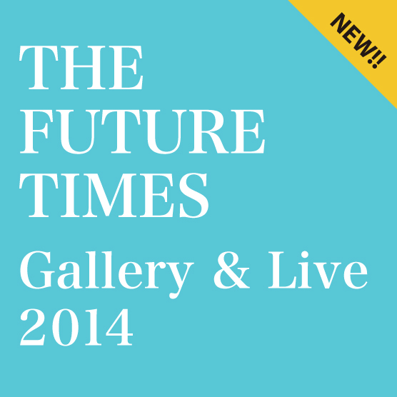 THE FUTURE TIMES』Gallery & Live in タワーレコード渋谷